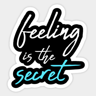 Feeling is the secret - Neville Goddard manifesting Sticker